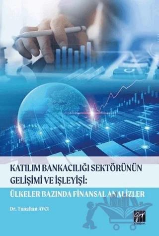 Katılım Bankacılığı Sektörünün Gelişimi ve İşleyişi: Ülkeler Bazında Finansal Analizler