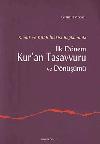 İlk Dönem Kur’an Tasavvuru ve Dönüşümü