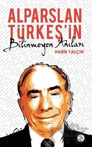 Alparslan Türkeş’in Bilinmeyen Anıları