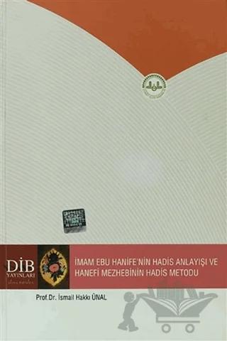 İmam Ebu Hanife'nin Hadis Anlayışı ve Hanefi Mezhebinin Hadis Metodu