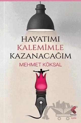Hayatımı Kalemimle Kazanacağım