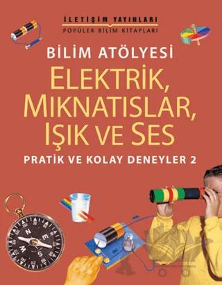 Elektrik, Mıknatıslar, Işık ve Ses