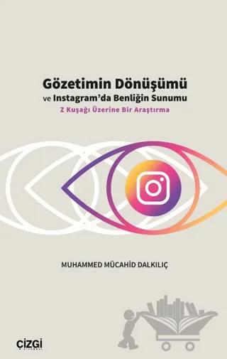 Gözetimin Dönüşümü ve Instagram’da Benliğin Sunumu