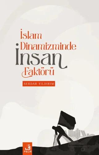İslam Dinamizminde İnsan Faktörü