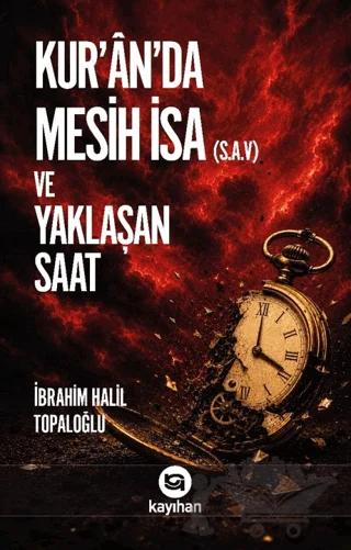 Kur’ân’da Mesih İsa (S.A.V) ve Yaklaşan Saat