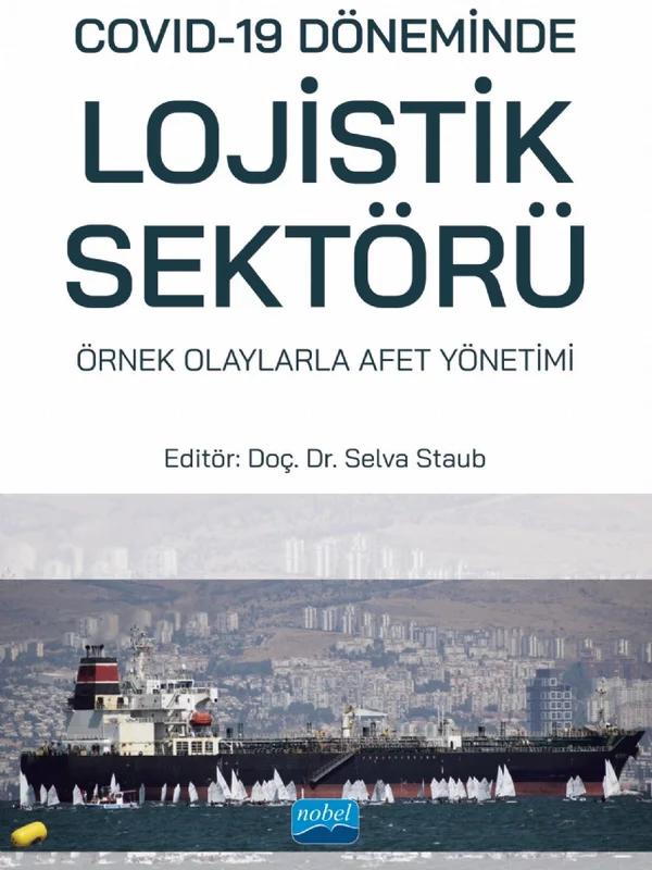 Covid-19 Döneminde Lojistik Sektörü: Örnek Olaylarla Afet Yönetimi