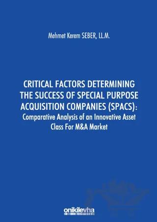 Critical Factors Determining the Success of Special Purpose Acquisition Companies (SPACS) - Comparative Analysis of an Innovative Asset Class for M&A Market