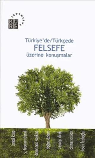 Türkiye’de / Türkçede Felsefe Üzerine Konuşmalar