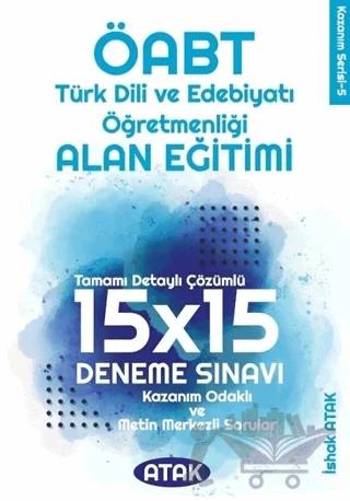 Atak ÖABT Türk Dili Edebiyatı Öğretmenliği Alan Eğitimi 15x15 Deneme Çözümlü - İshak Atak