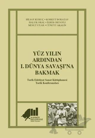Yüz Yılın Ardından 1. Dünya Savaşı’na Bakmak