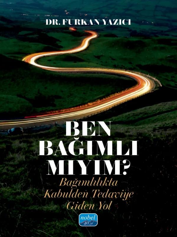 BEN BAĞIMLI MIYIM? Bağımlılıkta Kabulden Tedaviye Giden Yol