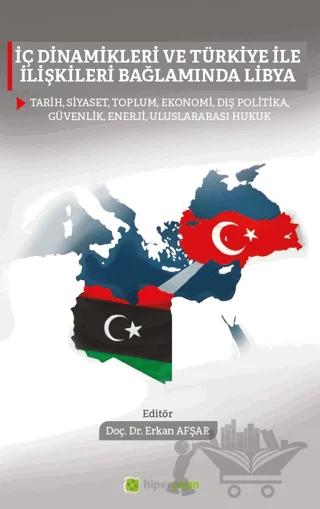 İç Dinamikleri ve Türkiye İle İlişkileri Bağlamında Libya