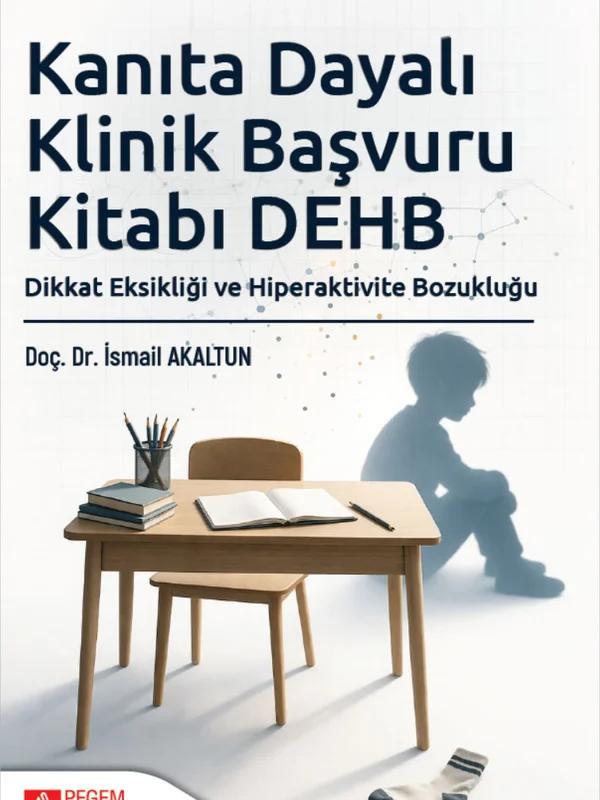 Kanıta Dayalı Klinik Başvuru Kitabı DEHB Dikkat Eksikliği ve Hiperaktivite Bozukluğu