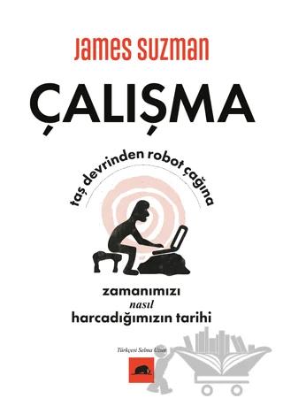 Çalışma - Taş Devrinden Robot Çağına Zamanımızı Nasıl Harcadığımızın Tarihi