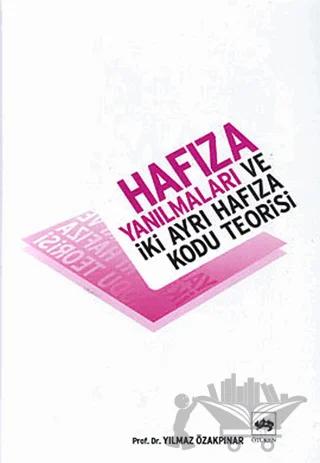 Hafıza Yanılmaları ve İki Ayrı Hafıza Kodu Teorisi