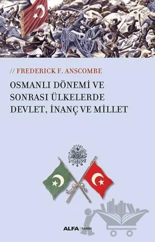Osmanlı Dönemi ve Sonrası Ülkelerde Devlet, İnanç ve Millet