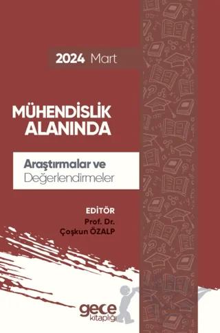 Mühendislik Alanında Araştırmalar ve Değerlendirmeler - Mart 2024