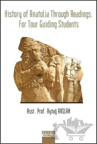 History of Anatolia Through Readings: For Tour Guiding Students