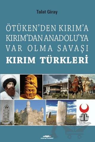 Ötüken’den Kırım’a Kırım’dan Anadoluya Var Olma Savaşı Kırım Türkleri