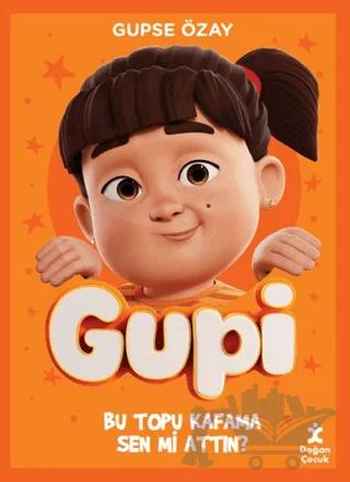 Gupi - Bu Topu Kafama Sen Mi Attın?