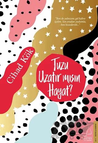 Tuzu Uzatır Mısın Hayat?