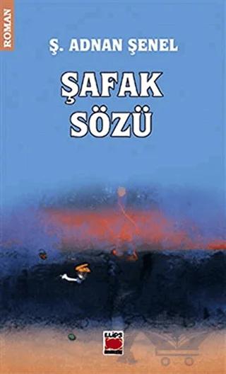 Şafak Sözü – Ş. Adnan Şenel – Elips Kitap kitap kapağı