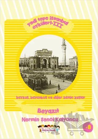 Yedi Tepe İstanbul Öyküleri - 3 / Baykuş, Bayankuş ve Diğer Bütün Kuşlar: Beyazıt