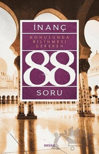 İnanç Konusunda Bilinmesi Gereken 88 Soru