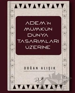 Adem’in Mümkün Dünya Tasarımları Üzerine