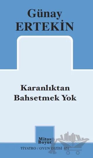 Karanlıktan Bahsetmek Yok – Günay Ertekin – Mitos Boyut Yayınları kitap kapağı