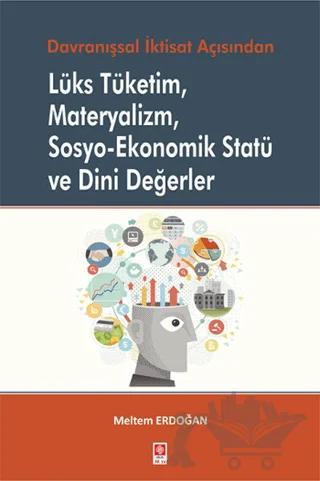 Lüks Tüketim Materyalizm Sosyo–Ekonomik Statü ve Dini Değerler