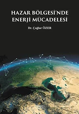 Hazar Bölgesi'nde Enerji Mücadelesi