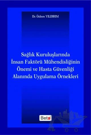 Sağlık Kuruluşlarında İnsan Faktörü Mühendisliğinin Önemi ve Hasta Güvenliği Alanında Uygulama Örnekleri