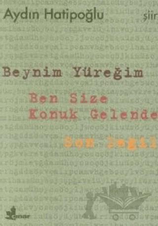 Beynim Yüreğim Ben Size Konuk Gelende Son Değil