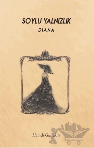 Soylu Yalnızlık: Diana