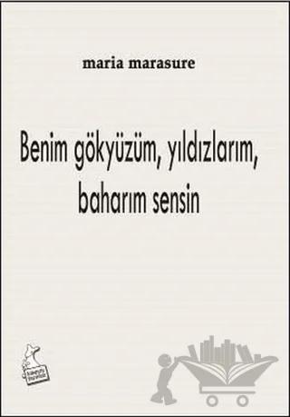 Benim Gökyüzüm, Yıldızlarım, Baharım Sensin