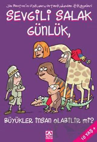 Sevgili Salak Günlük, Büyükler İnsan Olabilir mi?