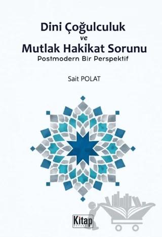 Dini Çoğulculuk ve Mutlak Hakikat Sorunu