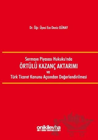 Sermaye Piyasası Hukuku'nda Örtülü Kazanç Aktarımı ve Türk Ticaret Kanunu Açısından Değerlendirilmesi