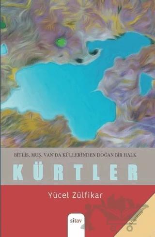 Bitlis, Muş, Van'da Küllerinden Doğan Bir Halk - Kürtler