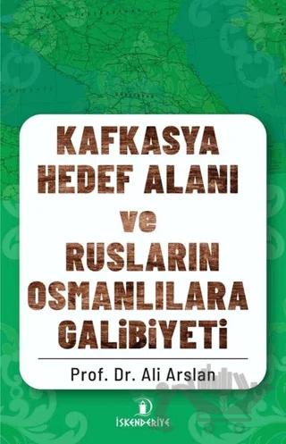 Kafkasya Hedef Alanı ve Rusların Osmanlılara Galibiyeti