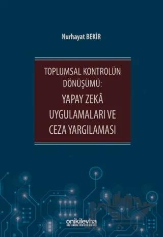 Toplumsal Kontrolün Dönüşümü: Yapay Zeka Uygulamaları ve Ceza Yargılaması