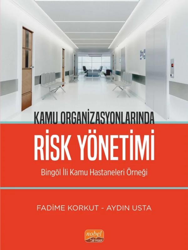 KAMU ORGANİZASYONLARINDA RİSK YÖNETİMİ - Bingöl İli Kamu Hastaneleri Örneği