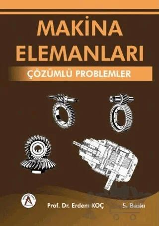 Makina Elemanları : Çözümlü Problemler