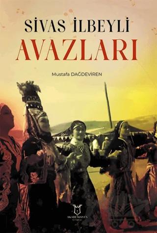 Sivas İlbeyli Avazları – Mustafa Dağdeviren – Akademisyen Kitabevi kitap kapağı