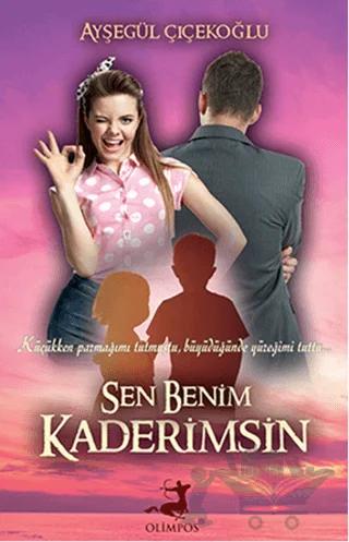 Sen Benim Kaderimsin – Ayşegül Çiçekoğlu – Olimpos Yayınları kitap kapağı