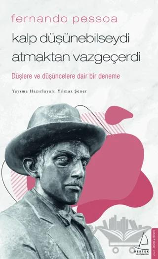 Fernando Pessoa - Kalp Düşünebilseydi Atmaktan Vazgeçerdi