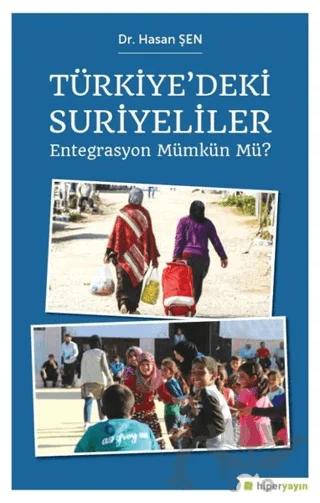 Türkiye’deki Suriyeliler - Entegrasyon Mümkün mü?