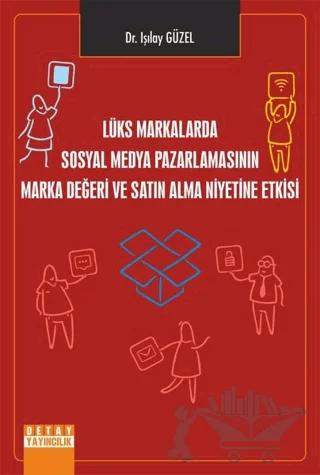 Lüks Markalarda Sosyal Medya Pazarlamasının Marka Değeri ve Satın Alma Niyetine Etkisi