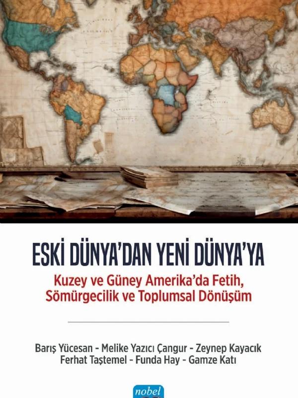 ESKİ DÜNYA'DAN YENİ DÜNYA'YA - Kuzey ve Güney Amerika’da Fetih, Sömürgecilik ve Toplumsal Dönüşüm